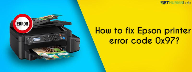 A Quick Guide to Resolve Epson Error Code 0x97 on all Epson WorkForce Printers