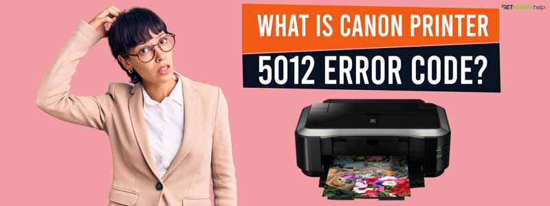 Canon Printer 5012 Error Code?