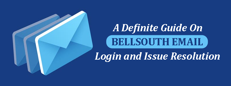 A Definite Guide On Bellsouth Email Login and Issue Resolution