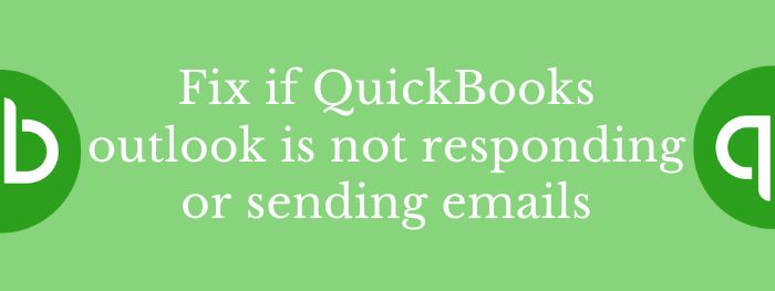 Fix if Quickbooks outlook not responding and sending emails (2022)