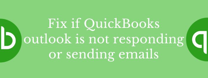 Fix if Quickbooks outlook not responding and sending emails (2022)