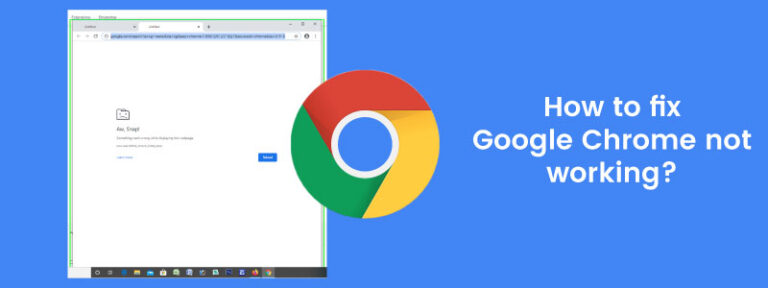 How to fix Google Chrome not working?